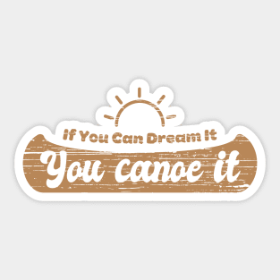 If You Can Dream It You Canoe It - Silhoutte Sticker